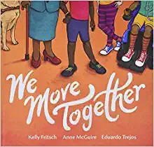 Cover of We Move Together by Kelly Fritsch and Anne McGuire • illustrated by Eduardo Trejos